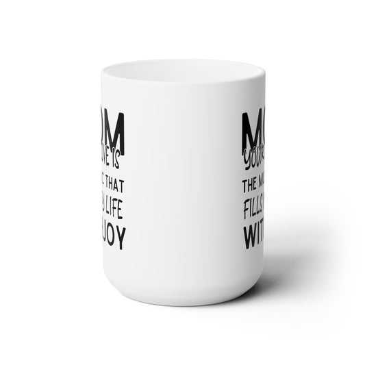 Mom your love 15oz white Mug