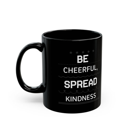 Be Cheerful Spread Kindness Black Mug (11oz, 15oz)