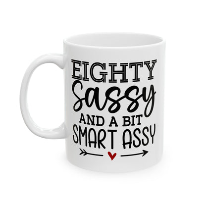 Eighty sassy Ceramic Mug, (11oz, 15oz)