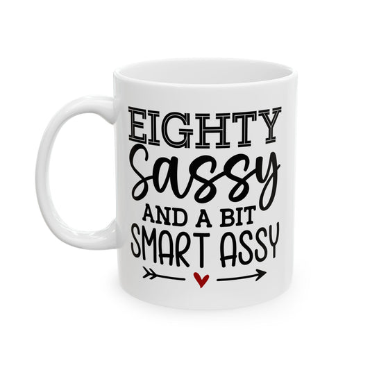 Eighty sassy Ceramic Mug, (11oz, 15oz)