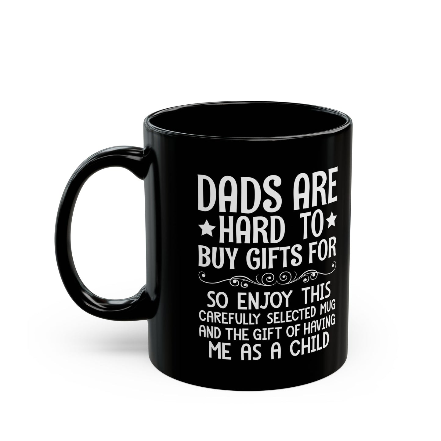 DADS ARE HARD TO BUY GIFTS FOR Black Mug (11oz, 15oz)