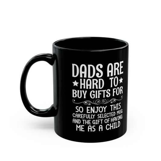 DADS ARE HARD TO BUY GIFTS FOR Black Mug (11oz, 15oz)