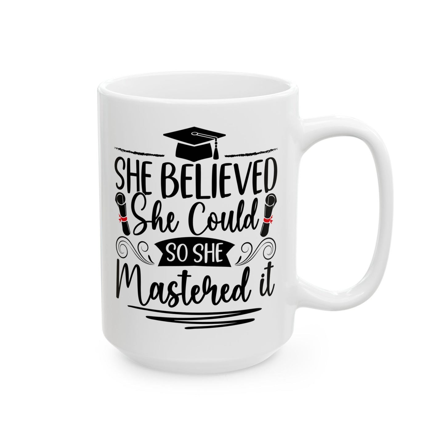 She Believed She Could So She Mastered It White Mug, (11oz, 15oz)