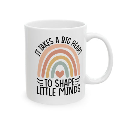 It Takes A Big Heart To Shape Little Minds White Mug, (11oz, 15oz)