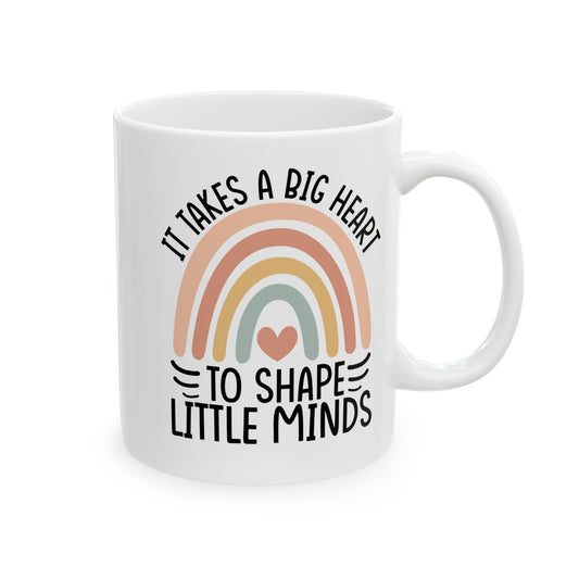 It Takes A Big Heart To Shape Little Minds White Mug, (11oz, 15oz)