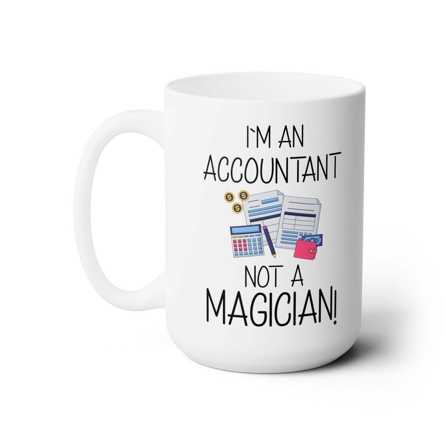 Funny Accountant Mug – I'm an Accountant, Not a Magician – CPA & Finance Gift