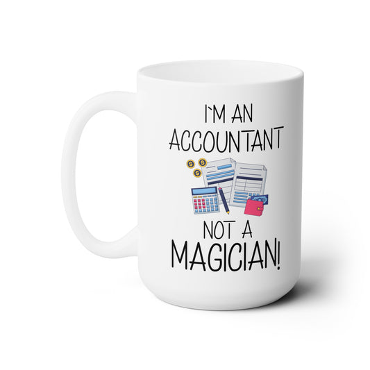 Funny Accountant Mug – I'm an Accountant, Not a Magician – CPA & Finance Gift