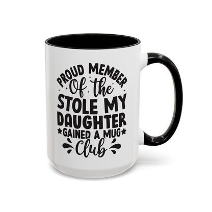 Proud Member of the Stole My Daughter  Gained a Mug Club Coffee Mug (11, 15oz)