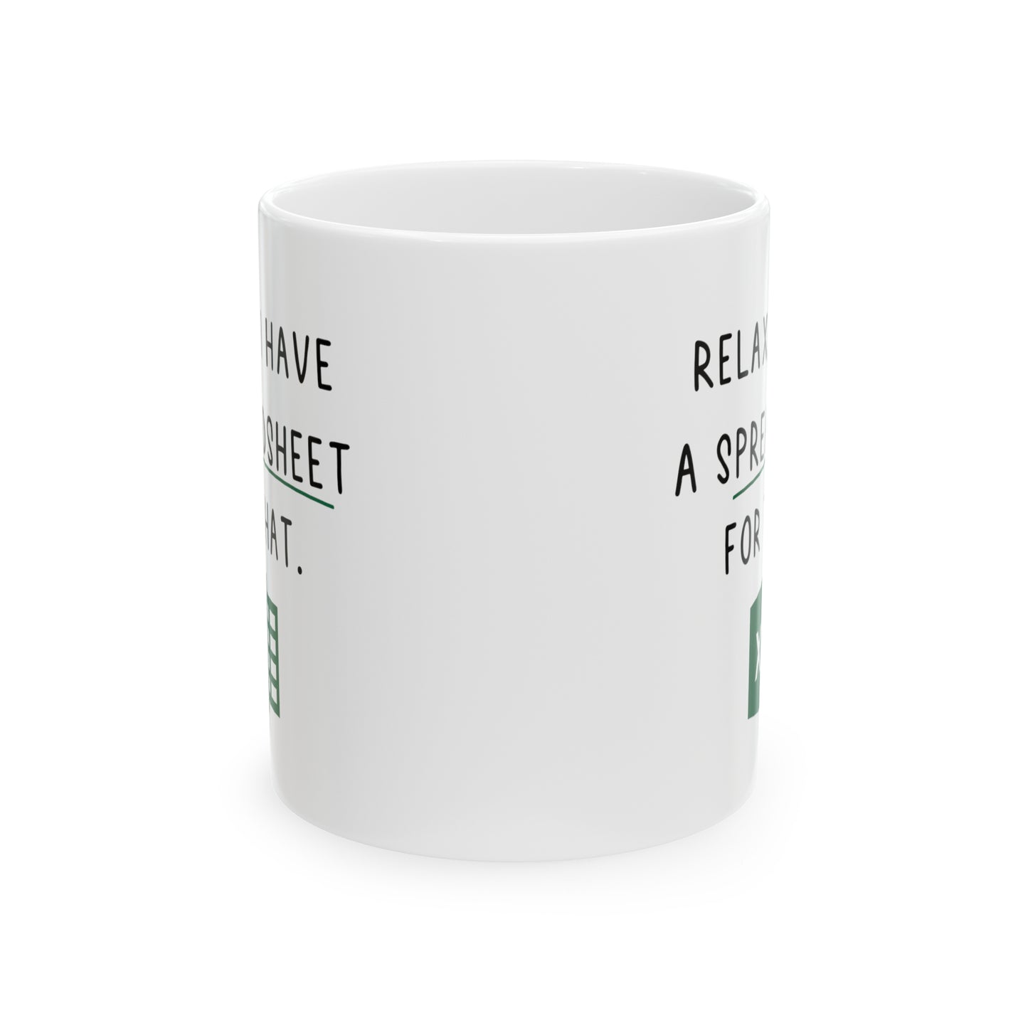 Relax I Have a Spreadsheet for That Mug – Funny Excel Lover Coffee Cup for Accountants & Office Workers