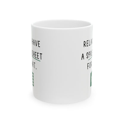 Relax I Have a Spreadsheet for That Mug – Funny Excel Lover Coffee Cup for Accountants & Office Workers