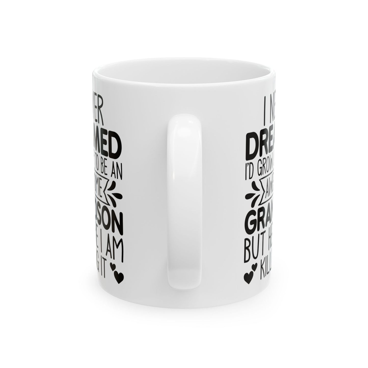 I NEVER DREAMED Ceramic Mug, (11oz, 15oz)