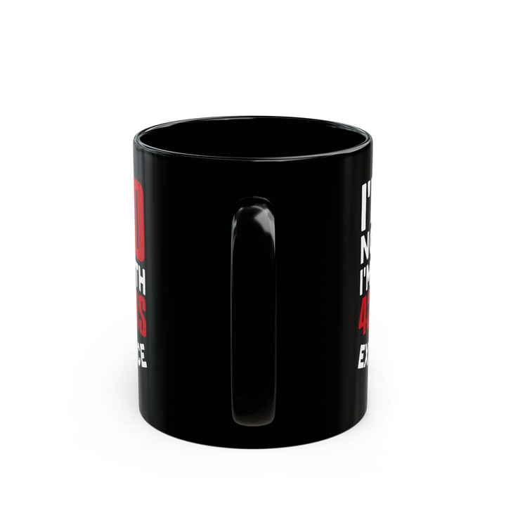 I_m Not 60 I_m 18 with 42 years Experience Black Mug (11oz, 15oz)