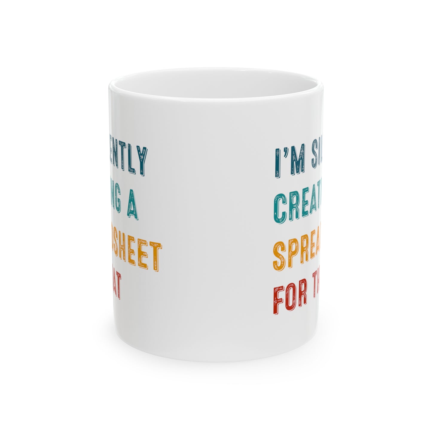 Funny Spreadsheet Mug – I'm Silently Creating a Spreadsheet for That Office & Data Nerd Gift