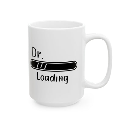 Dr. Loading Mug – Funny Med School Gift for White Coat Ceremony, Graduation, or Residency