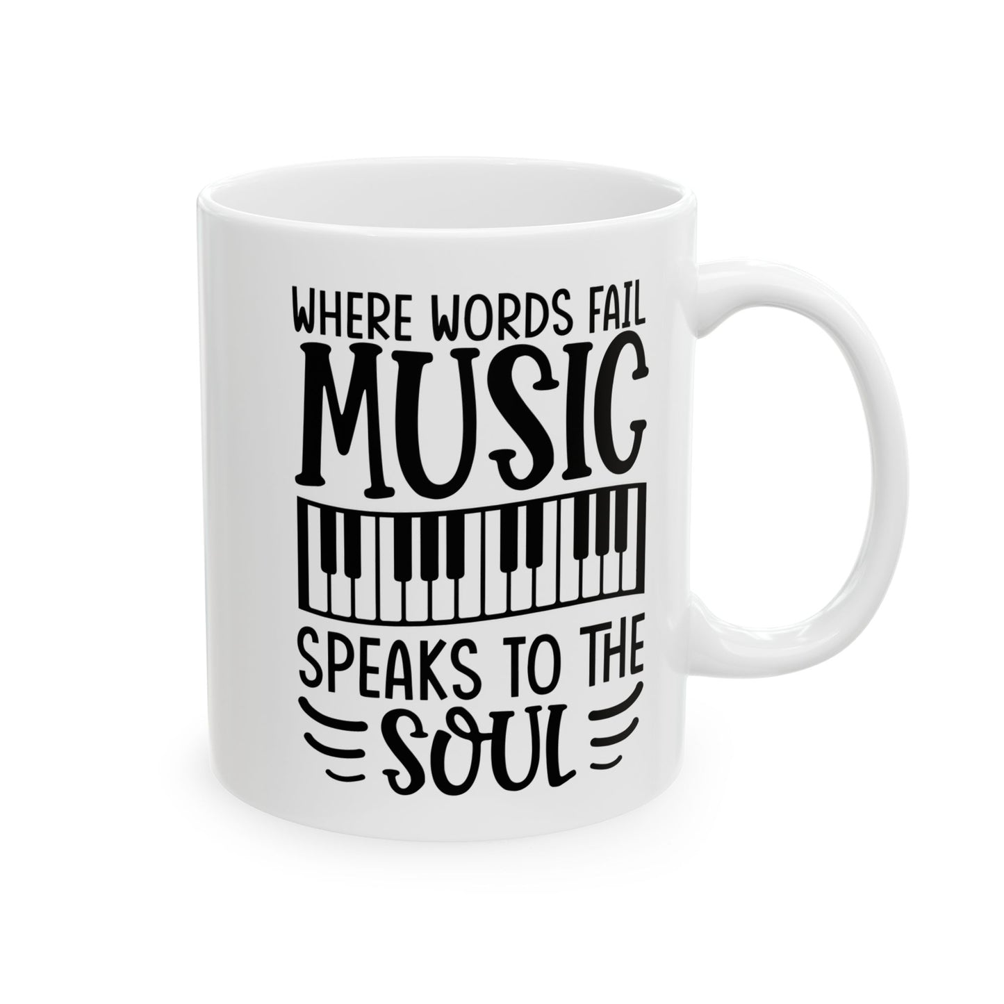 Where Words Fail Music Speaks to the Soul White Mug, (11oz, 15oz)