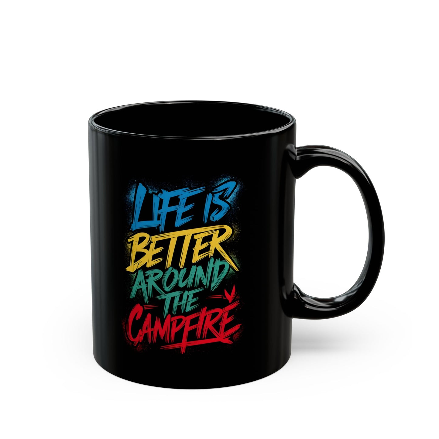 Life is Better Around the Campfire Ceramic Mug, (11oz, 15oz)