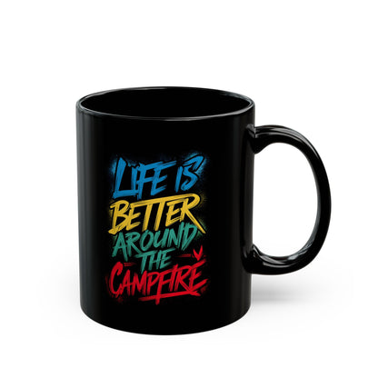 Life is Better Around the Campfire Ceramic Mug, (11oz, 15oz)
