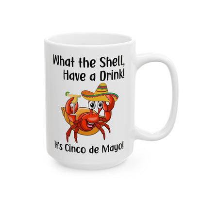 What The Shell Have A Drink White Mug, (11oz, 15oz)