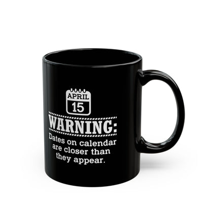 Funny Tax Day Mug – April 15 Calendar Warning Gift for Accountants
