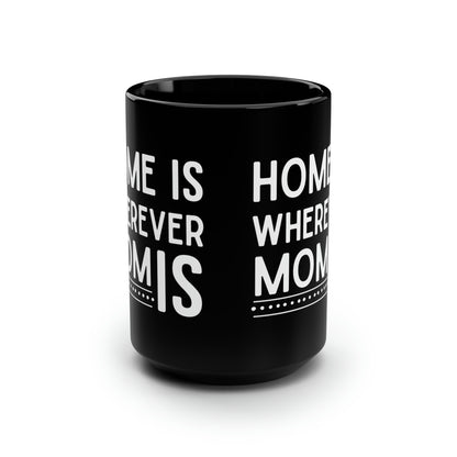 Home Is Wherever Mom Is Mug – A Heartwarming Gift for Moms