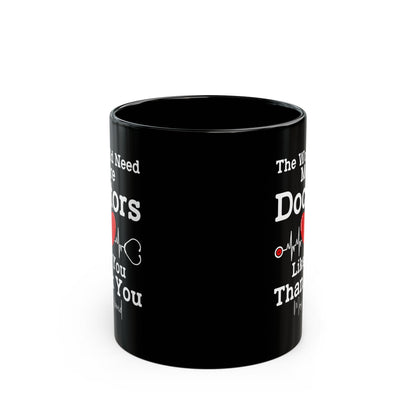 The World need more  Black Mug (11oz, 15oz)