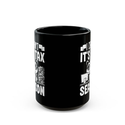 Black Tax Season Mug – I Can't It's Tax Season Funny Critter Cup