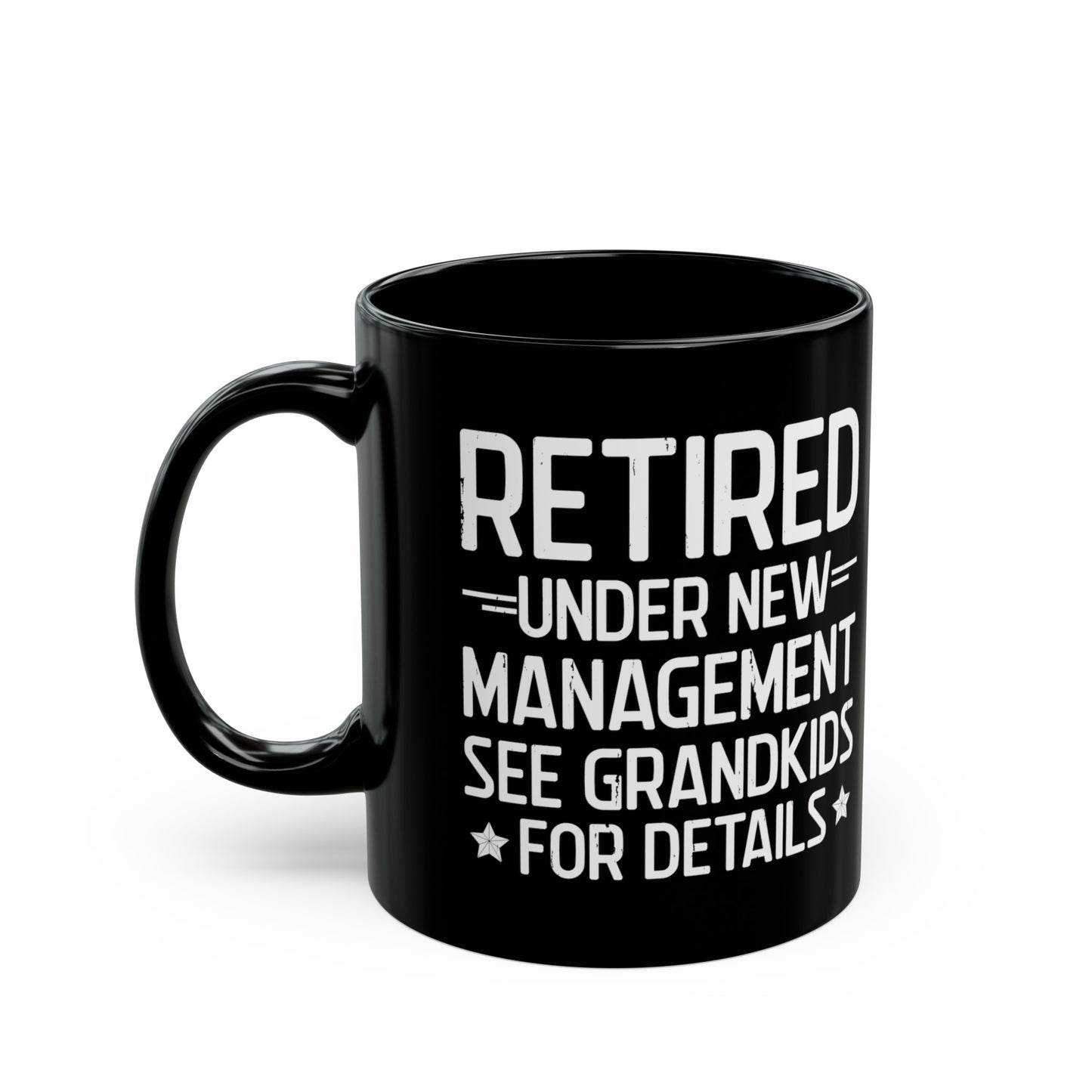 Retired Under New Management Black Mug – Perfect Gift for Grandparents