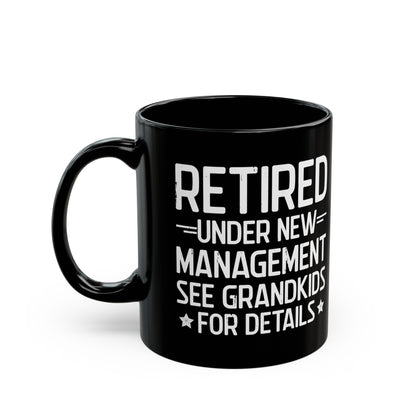 Retired Under New Management Black Mug – Perfect Gift for Grandparents