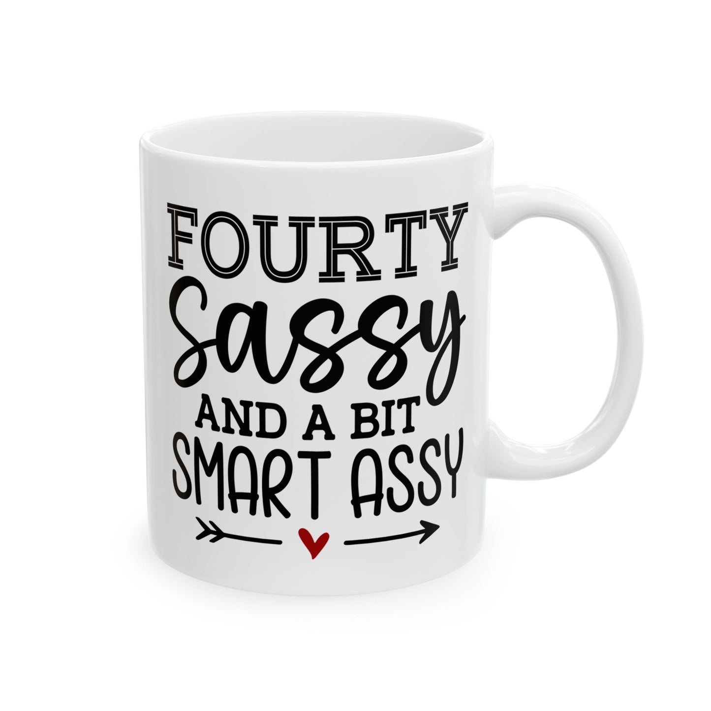 Fourty sassy Ceramic Mug, (11oz, 15oz)
