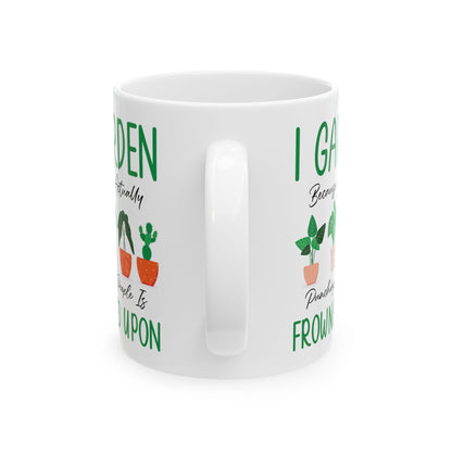 Funny Gardening Mug – White Ceramic Coffee Cup for Gardeners