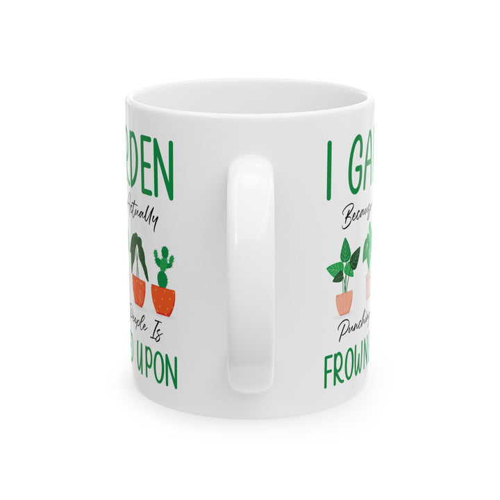 Funny Gardening Mug – White Ceramic Coffee Cup for Gardeners