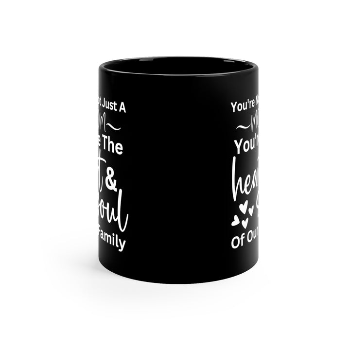 Mom Mug – You're the Heart & Soul of Our Family