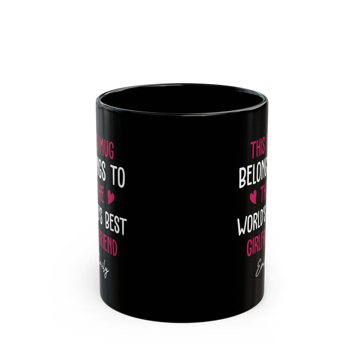 Black Personalized Mug for Girlfriend – This Mug Belongs to the World's Best Girlfriend Custom Name Coffee Cup