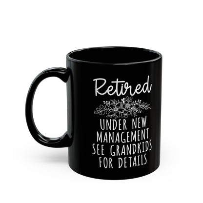 Retired Under New Management Mug – See Grandkids for Details (Black)