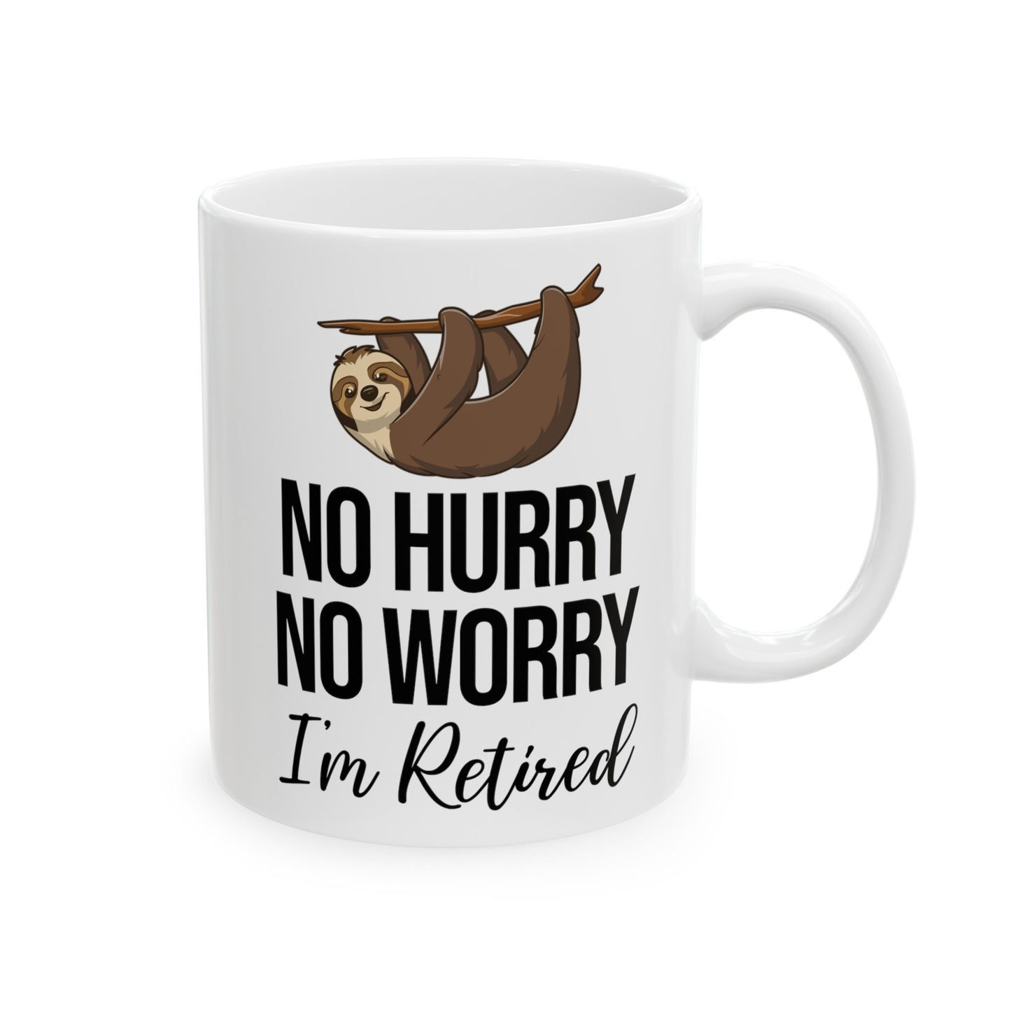 No Hurry No Worry Sloth Retirement Mug – Relaxed Retired Gift