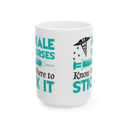 Male Nurses Know Where to Stick It Mug – Humorous Gift for Male Nurses