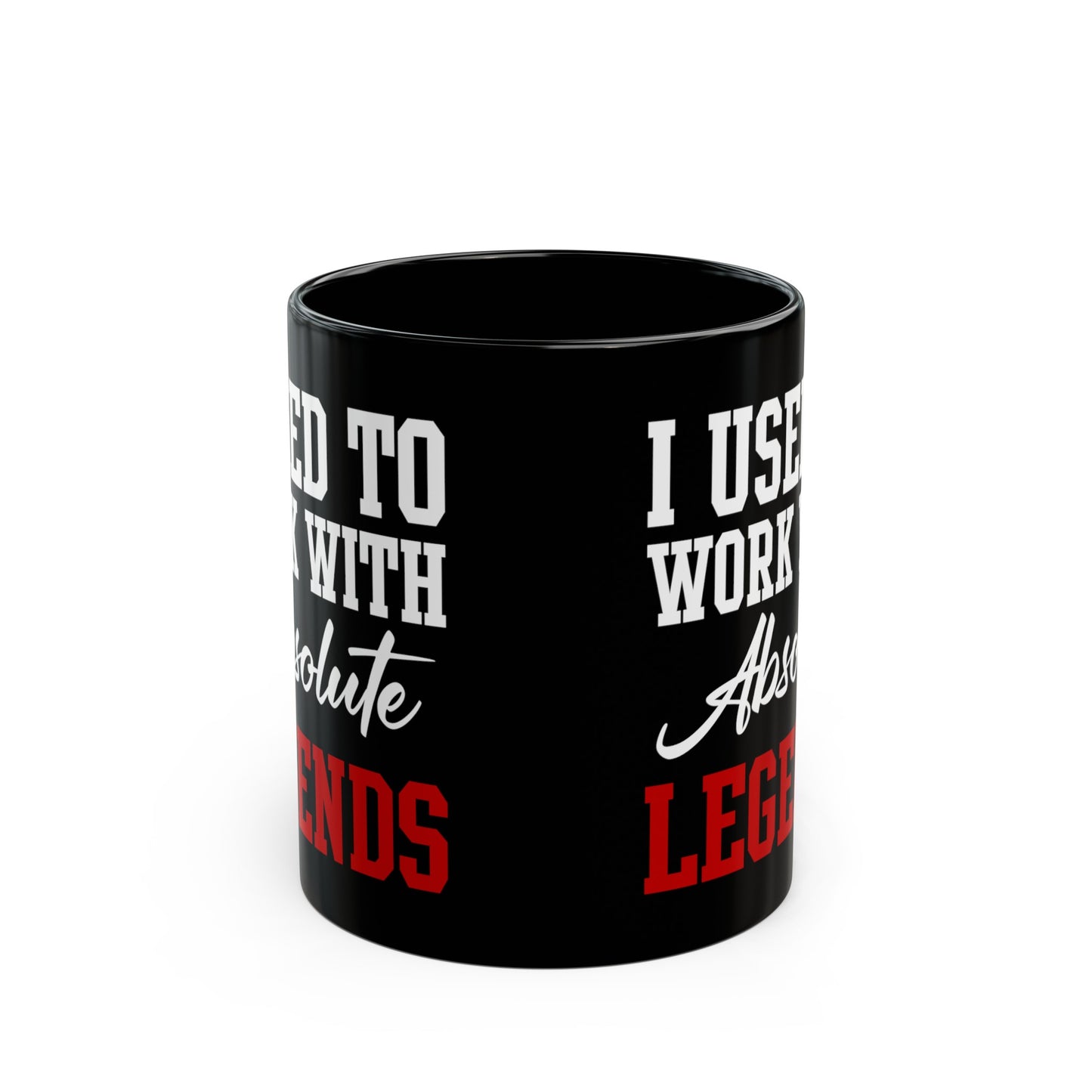 Black Retirement Mug Gift – I Used To Work With Absolute Legends