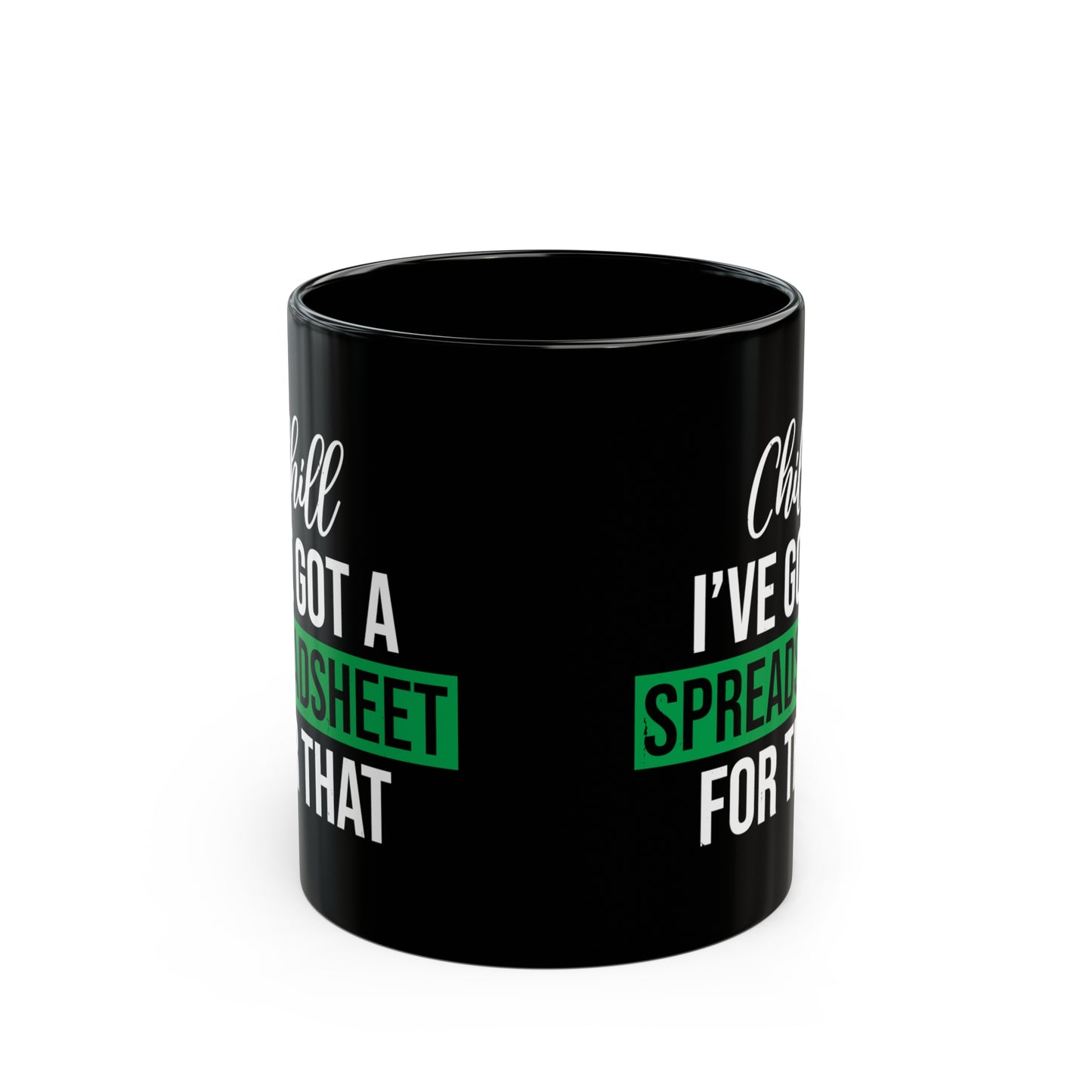 Funny Spreadsheet Mug – Chill, I’ve Got a Spreadsheet for That – Black Office Humor Coffee Cup