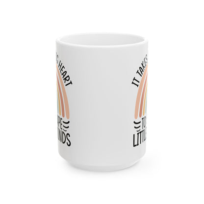 It Takes A Big Heart To Shape Little Minds White Mug, (11oz, 15oz)