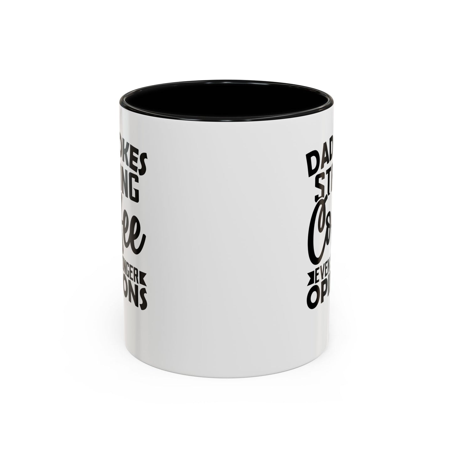 Dad Jokes Strong Coffee Even Stronger Opinions Coffee Mug (11, 15oz)