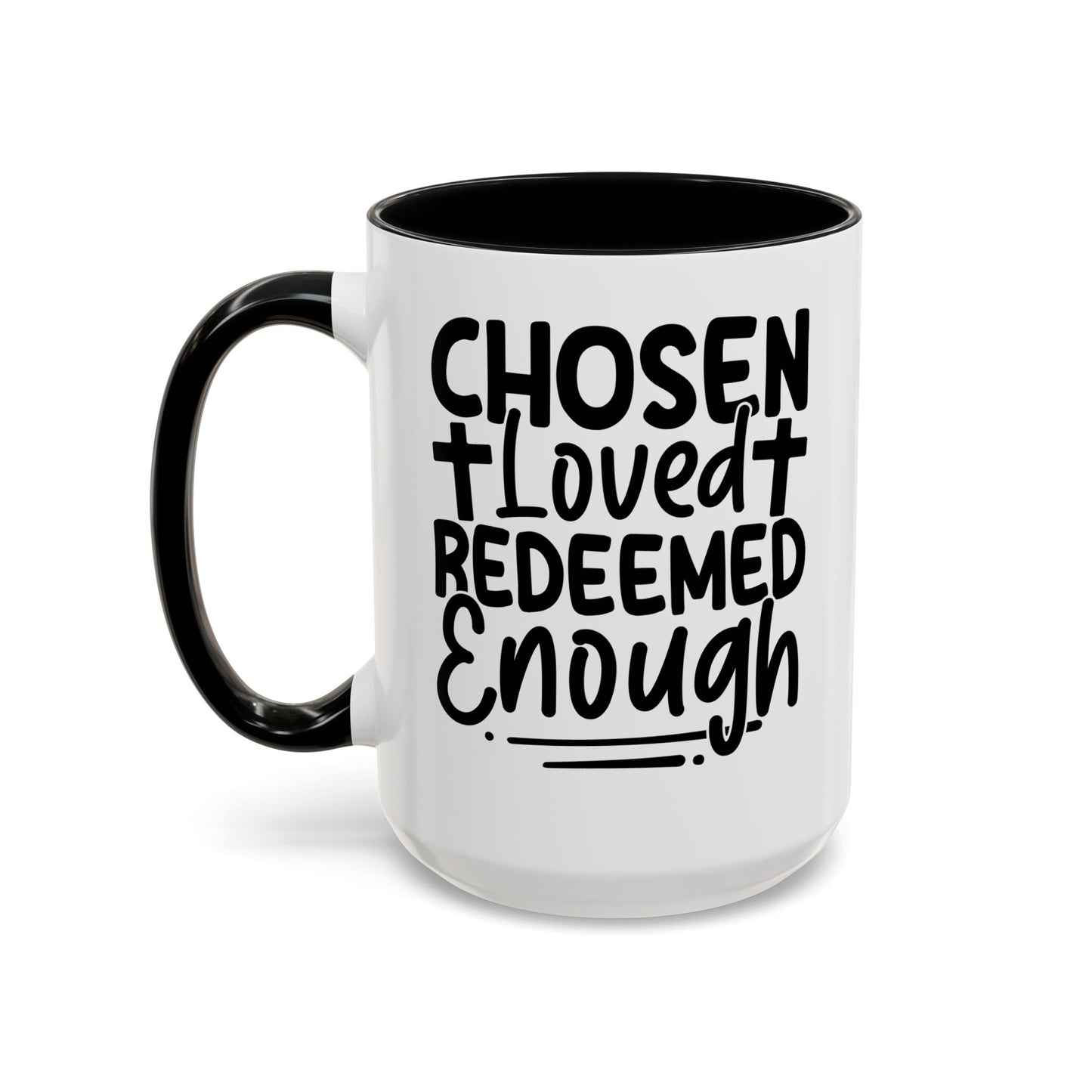 Chosen. Loved. Redeemed. Enough Coffee Mug (11, 15oz)