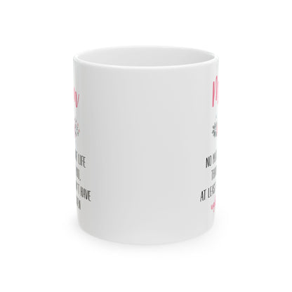 Mom Floral Mug – No Matter What Life Throws at You, At Least You Don't Have Ugly Children