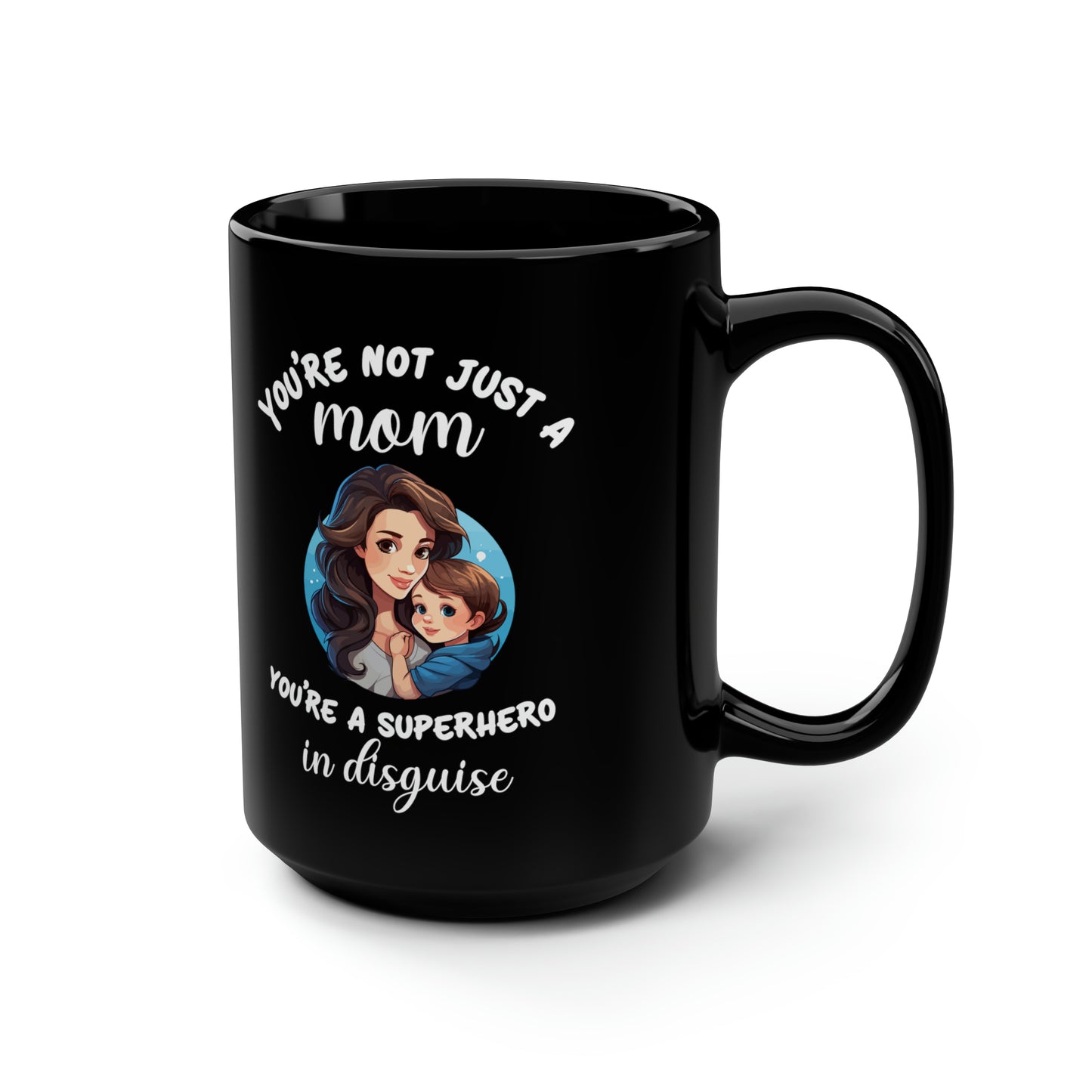 You're not just a mom 15oz Black Mug