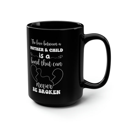 The Love Between a Mother and Child is a Bond That Can Never Be Broken Black Mug