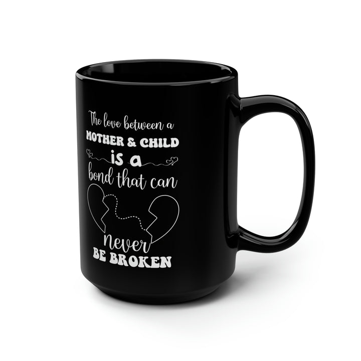 The Love Between a Mother and Child is a Bond That Can Never Be Broken Black Mug