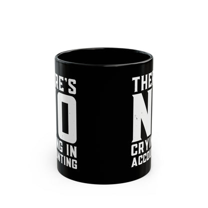 There’s No Crying in Accounting Mug – Funny Black Coffee Cup for CPAs, Bookkeepers, and Finance Pros