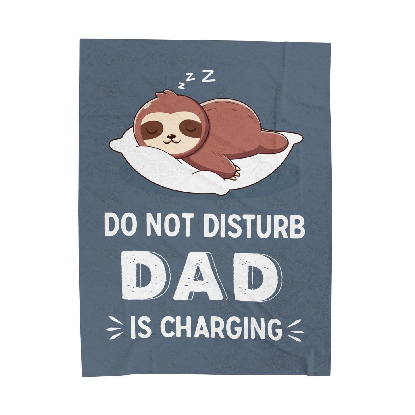 DO NOT DISTURB DAD IS CHARGING