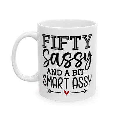 Fifty sassy Ceramic Mug, (11oz, 15oz)