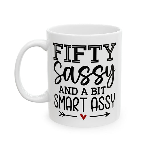 Fifty sassy Ceramic Mug, (11oz, 15oz)