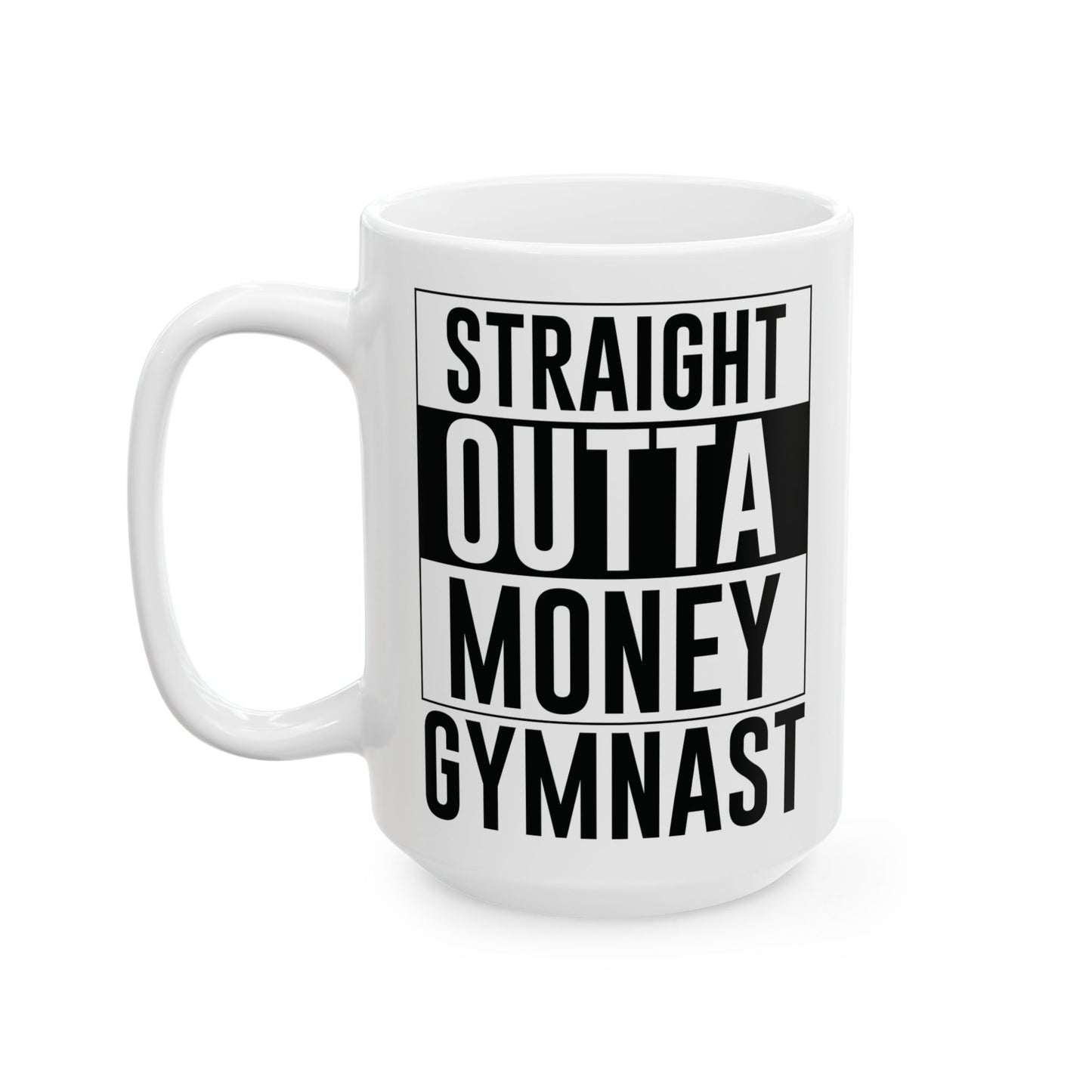 Straight Outta Money Gymnast White Mug, (11oz, 15oz)